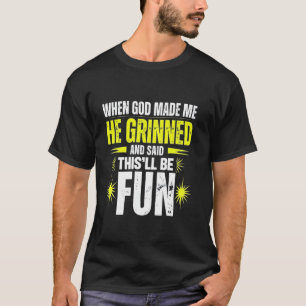 Camiseta Cuando Dios me hizo dijo que esto será divertido r