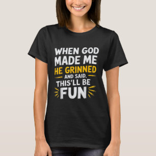 Camiseta Cuando Dios Me Hizo Dijo Que Sería Divertido P Rel