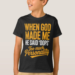 Camiseta Cuando Dios me hizo dijo Ups demasiada personalida