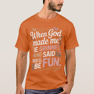 Camiseta Cuando Dios me hizo sonrió Saidhisll Be Fun Sarca