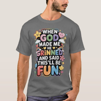 Camiseta Cuando Dios me hizo sonrió Saidhisll será divertid