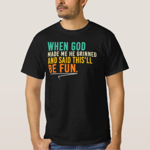 Camiseta Cuando Dios Me Hizo Sonrió Y Dijo