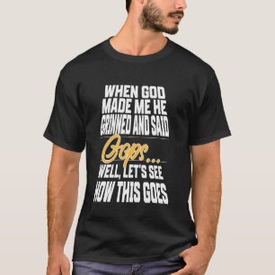 Camiseta Cuando Dios me hizo sonrió y dijo divertido Christ