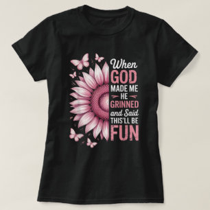 Camiseta Cuando Dios me hizo sonrió y dijo Refrán divertido