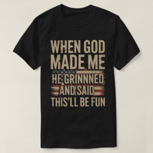 Camiseta Cuando Dios me hizo sonrió y dijo Refrán divertido