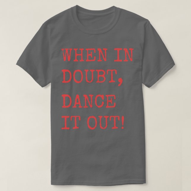 Camiseta Cuando duden Dance it out Dance cita diseño para (Diseño del anverso)