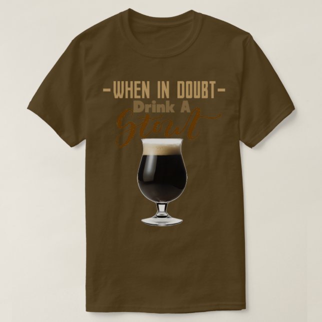 Camiseta Cuando Dudo Beba Una Trimezcla De Stout (Diseño del anverso)