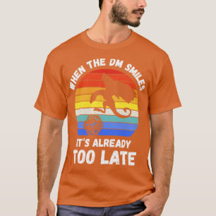 Camiseta Cuando el DM sonríe ya es muy tarde IV