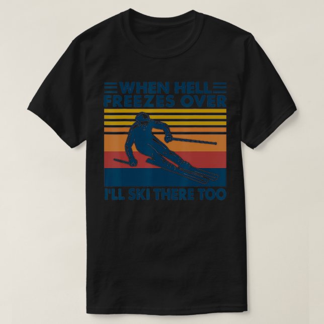 Camiseta Cuando El Infierno Se Congela Sobre El Mal Esquí T (Diseño del anverso)
