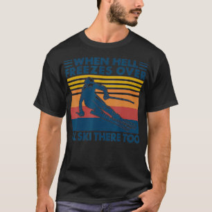 Camiseta Cuando El Infierno Se Congela Sobre El Mal Esquí T