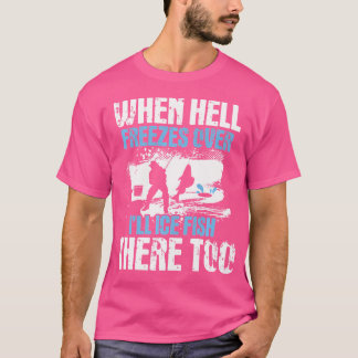 Camiseta Cuando El Infierno Se Congele Por Allá Voy A Hacer
