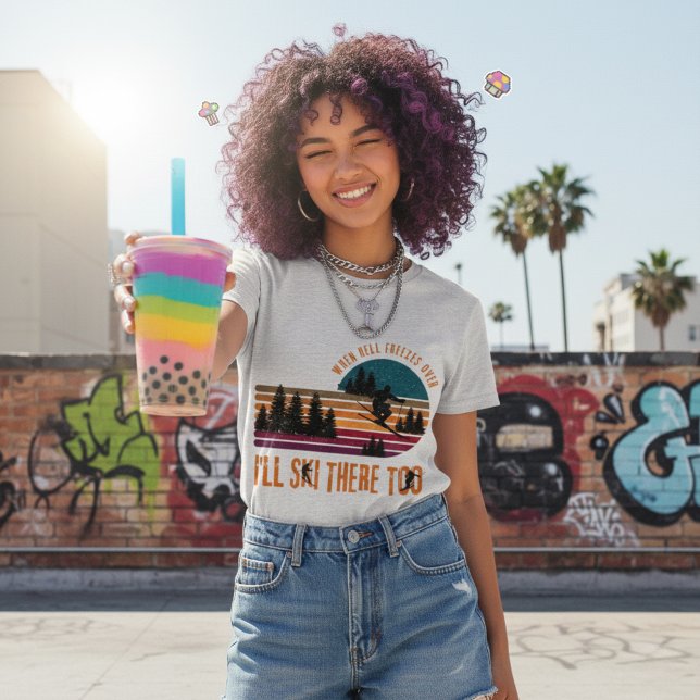 Camiseta Cuando el infierno se congele, yo también esquiaré (Bold ski vibes, sunny mood—this tee brings all the fun energy.)