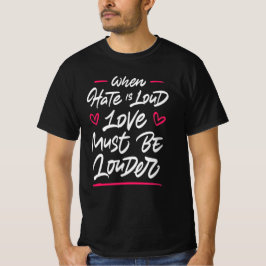 Camiseta Cuando El Odio Es Alto El Amor Debe Ser Más Fuerte
