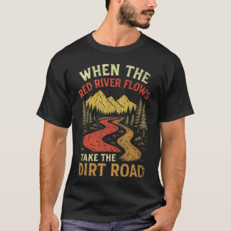 Camiseta Cuando el río rojo fluye toma camino de tierra, hu