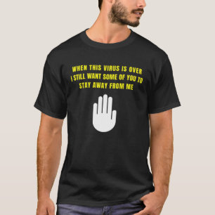Camiseta Cuando El Virus Termina, Permanece Alejado De Los