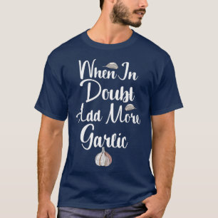 Camiseta Cuando en duda añaden más ajo