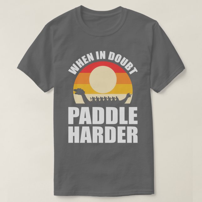Camiseta Cuando en duda el barco más duro de paddle (Diseño del anverso)