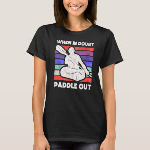 Camiseta Cuando en duda Paddle fuera Kayak Kayaker