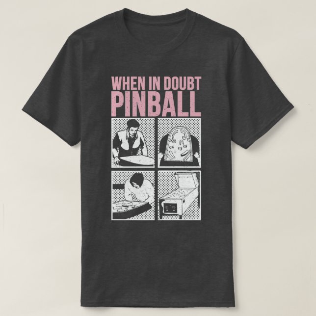 Camiseta Cuándo en duda Pinball 1 (Diseño del anverso)