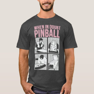 Camiseta Cuándo en duda Pinball 1