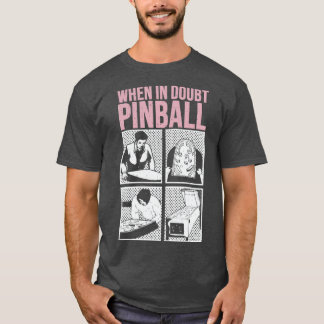 Camiseta Cuándo en duda Pinball 1