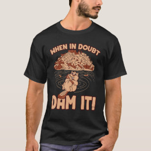 Camiseta Cuando en duda represarlo Diseño de presa de casto