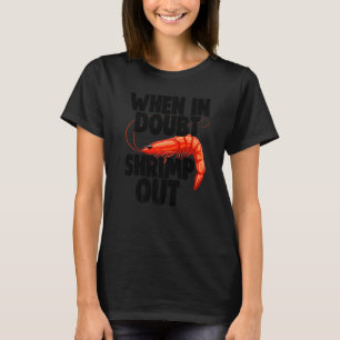 Camiseta Cuando en duda se lanzan gambas hacia afuera las m