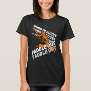 Camiseta Cuando en duda se puede practicar piragüismo de re