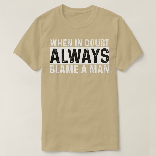 Camiseta Cuando En Duda Siempre Culpan A Un Hombre Divertid (Diseño del anverso)