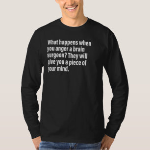 Camiseta Cuando Enojas A Un Cirujano Cerebral Te Dan Una Pa
