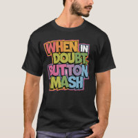 Cuando está en duda, botón Mash