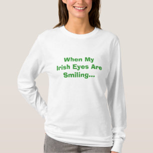 Camiseta Cuando están sonriendo mis ojos irlandeses…