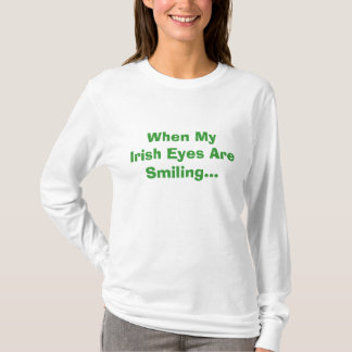 Camiseta Cuando están sonriendo mis ojos irlandeses…