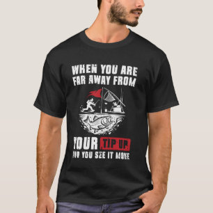 Camiseta Cuando estás lejos de tu pesca de hielo con señuel