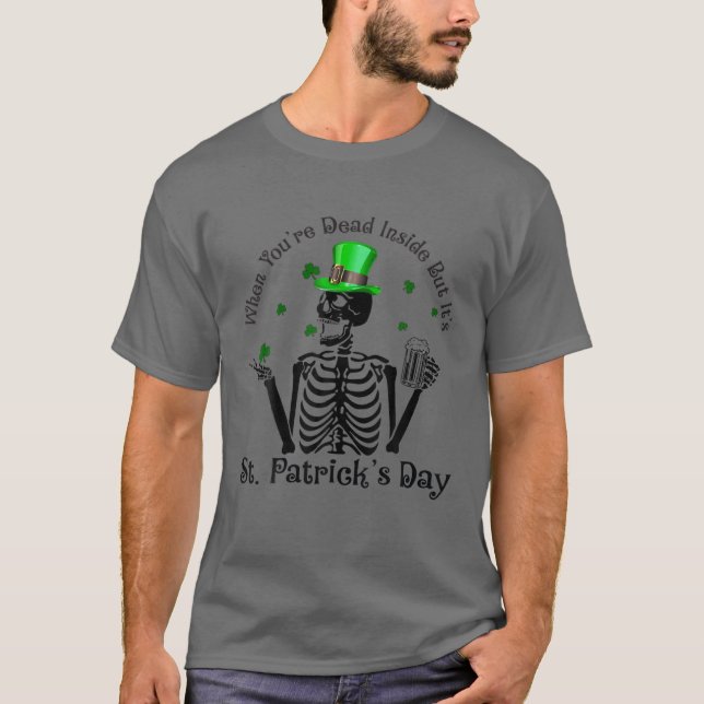 Camiseta Cuando estás muerto dentro pero es el Día de San P (Anverso)