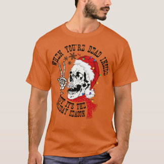 Camiseta Cuando Estás Muerto Dentro Pero Es La Temporada De