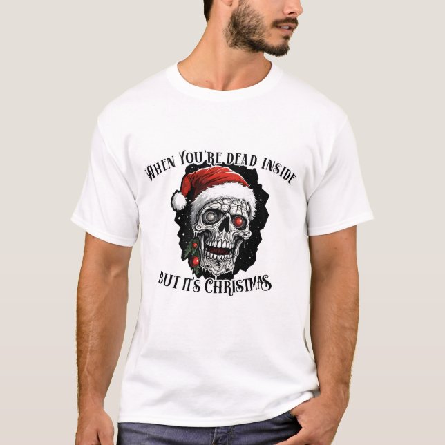 Camiseta Cuando estás muerto dentro pero son Navidades (Anverso)