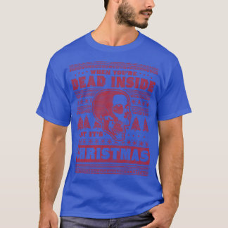 Camiseta Cuando Estás Muerto Dentro Pero Sus Navidades Son