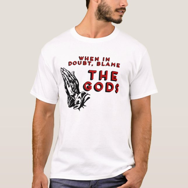 Camiseta Cuando esté en duda, ¡culpe a los dioses! (Anverso)