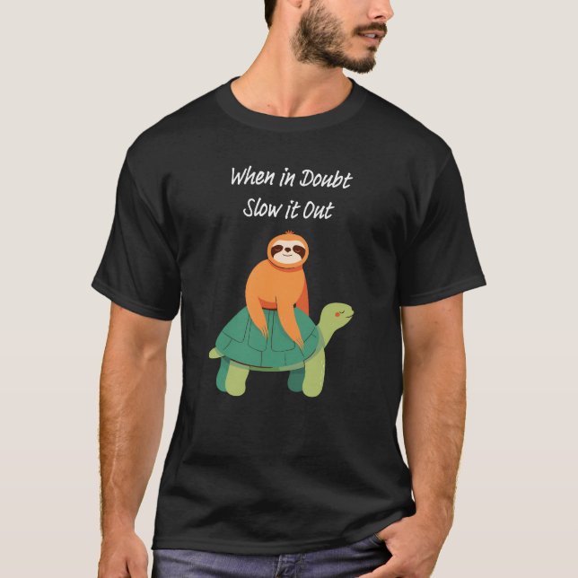 Camiseta "Cuando esté en duda, despacio" perezoso y tortuga (Anverso)