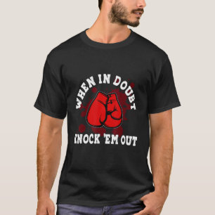 Camiseta Cuando esté en duda, noquea Boxeo KO Fighting Cha