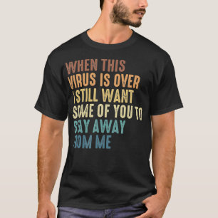 Camiseta Cuando Este Virus Ha Terminado, Algunos De Ustedes