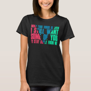 Camiseta Cuando Este Virus Termine, Todavía Quiero Que Algu