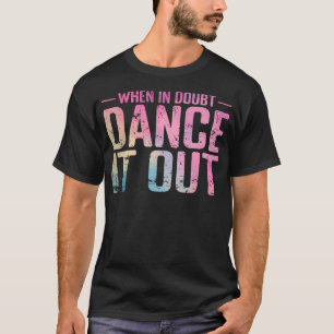 Camiseta Cuando Estés En Dudas Baila Gradiente