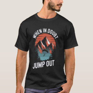 Camiseta Cuando Estés En Dudas Salta Fuera Divertido Paraca