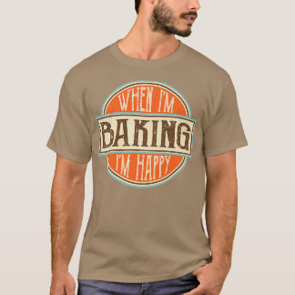 Camiseta Cuando estoy horneando, soy Guay Happy Motivationa