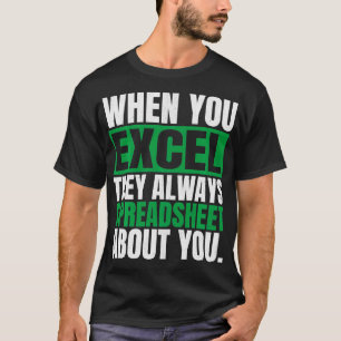 Camiseta Cuando Excel, Siempre Spreadsheet Acerca De Usted
