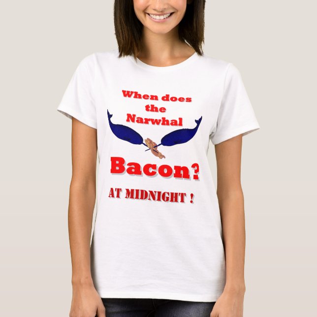 Camiseta ¿Cuándo hace el tocino de Narwhal? (Anverso)