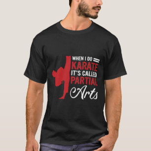Camiseta Cuando hago Karate se llama Artes parciales 4 