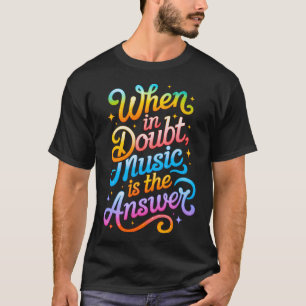 Camiseta Cuando hay dudas, la música es la respuesta - Sien